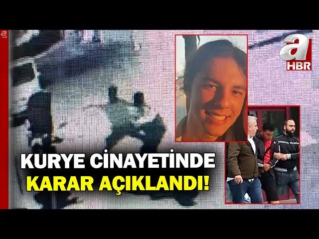 Kurye Ata Emre Akman cinayeti davasında gerekçeli karar açıklandı! | A Haber