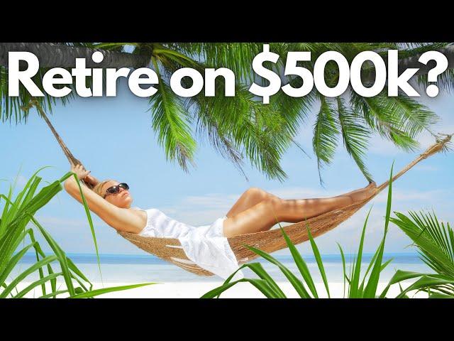 How to QUIT your job and RETIRE with only $500,000