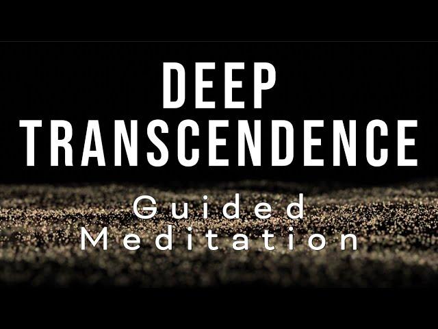 DEEP TRANSCENDENCE - Guided meditation for awakening and transcendental consciousness