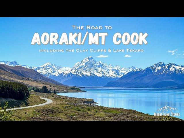 The Road to Aoraki/Mt Cook (New Zealand's highest mountain) | Including the Clay Cliffs & Tekapo