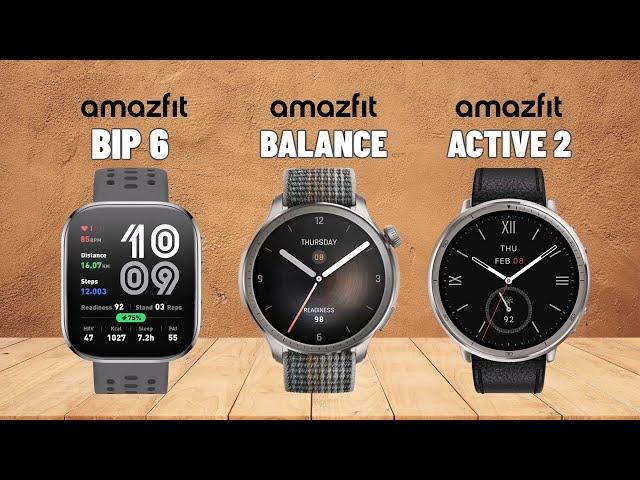 Amazfit Bip 6 vs Amazfit Balance vs Amazfit Active 2: Which Should You Buy?