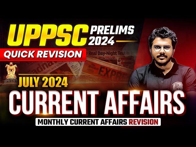 JULY Month Current Affairs 2024 | Monthly Current Affairs for UPPSC & RO/ARO | UPPSC Wallah