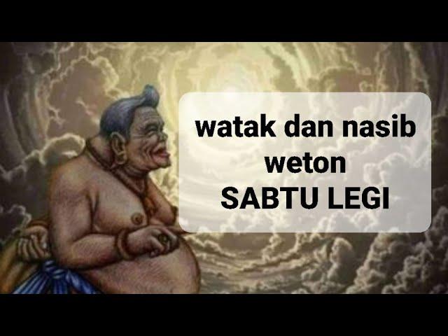 NASIB DAN KARAKTER WETON SABTU LEGI ‼️‼️