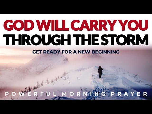 God Will Carry You Through The Storm | Morning Prayer & Devotional