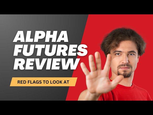 Alpha Futures Review: Watch Out For These HUGE RED FLAGS! Prop trading firm alpha futures review