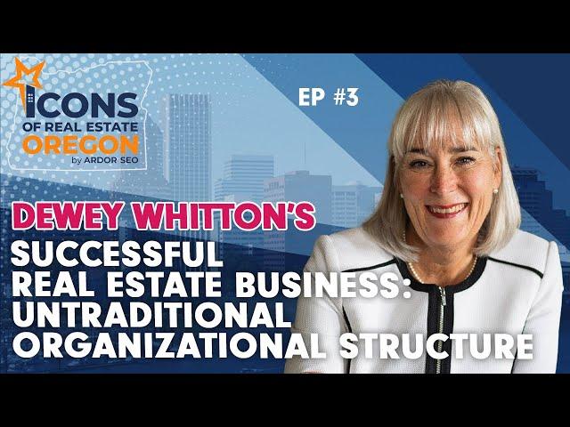 Dewey Whitton’s Successful Real Estate Business: Untraditional Organizational Structure - EP3