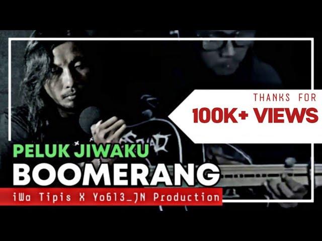 BOOMERANG - Peluk Jiwaku Cover With Lyrics | iWa Tipis x Yo613_JN Production