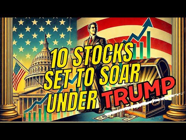 10 Stocks Set to Soar Under Trump