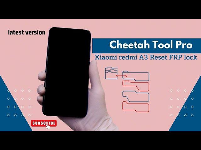Xiaomi Redmi A3 Reset FRP lock with Cheetah Tool Pro: FRP removal for the latest version of the A3.