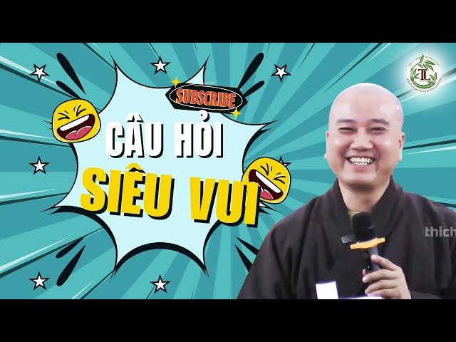 Câu hỏi SIÊU VUI như thế này rất hiếm khi xuất hiện, Thây Pháp Hòa đọc lên Phật Tử CƯỜI ĐAU BỤNG