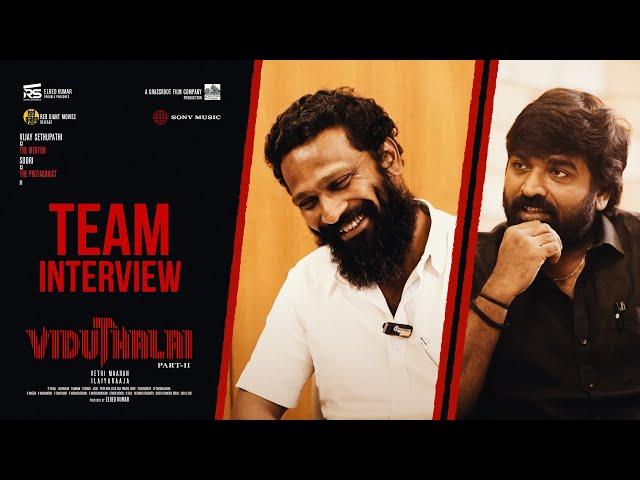 Viduthalai Part 2 - Team Interview | Vetri Maaran | Vijay Sethupathi | Ilayaraaja | Soori