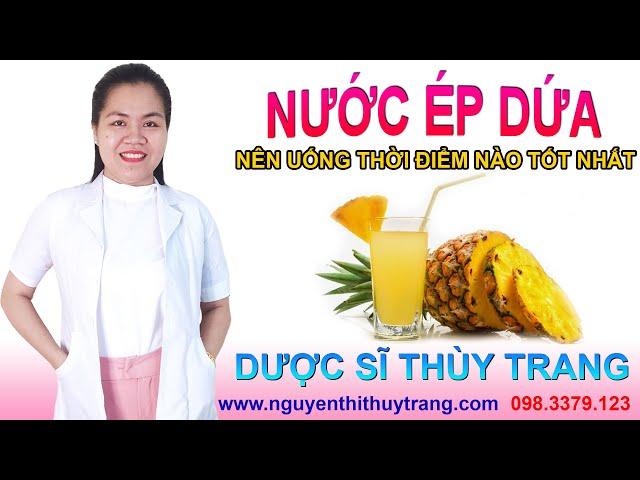 Uống nước ép dứa khi nào là tốt nhất trong ngày