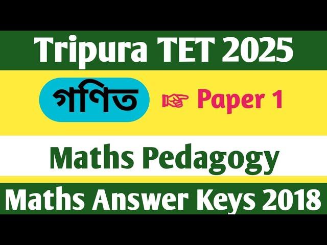 Maths pedagogy for Tripura TET 2025 || Maths answer keys 2018