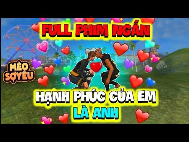 Tik Tok Free Fire | Full Phim Ngắn: Hạnh Phúc Của Em Là Anh | Mèo Sợ Yêu