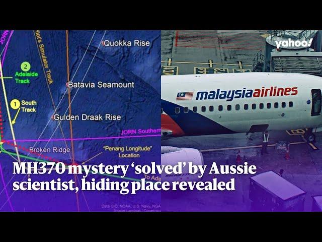 MH370 mystery ‘solved’ by Aussie scientist, hiding place revealed | Yahoo Australia