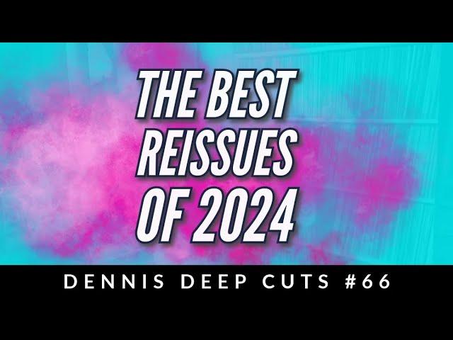 Dennis Deep Cuts #66 The Best Albums of 2024 Featuring Old Tunes.