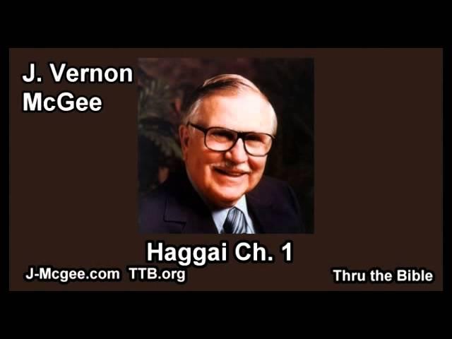 37 Haggai 01 - J Vernon McGee - Thru the Bible