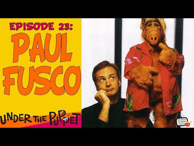 Paul Fusco (ALF, Dumbo's Circus, Space Cats) - Under The Puppet #23