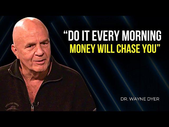 Wayne Dyer - Attract Wealth & Abundance by Doing This Every Morning!