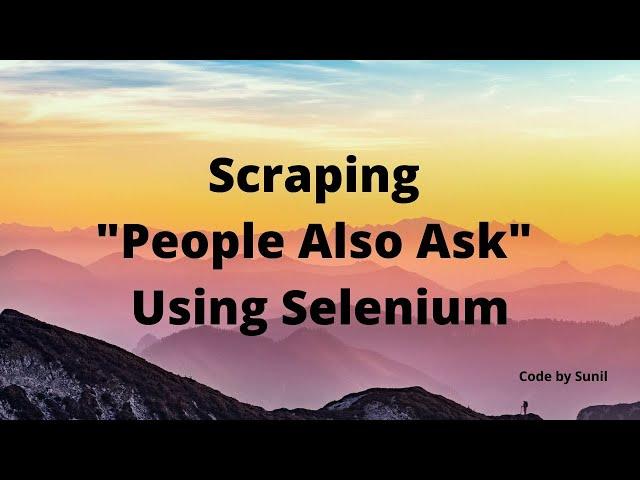 Web Scraping "People Also Ask" using selenium