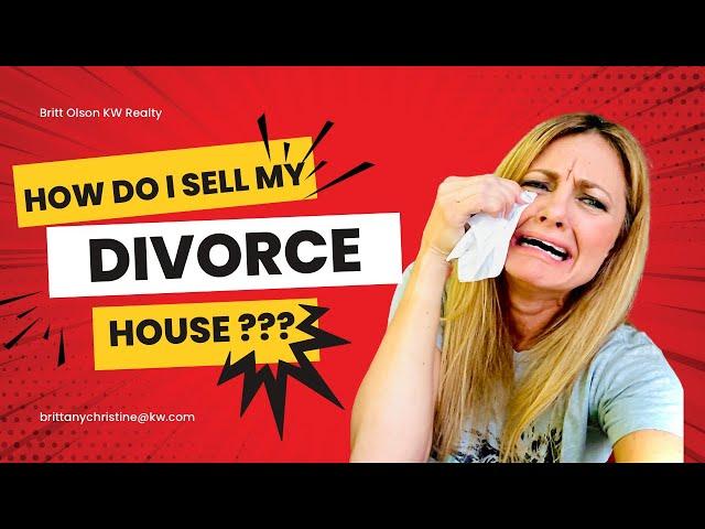 How do i sell my house after a divorce?