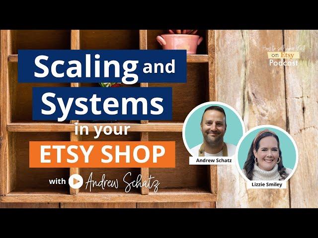 Ep 129 | Scaling and Systems in your Etsy shop –with Andrew Schatz