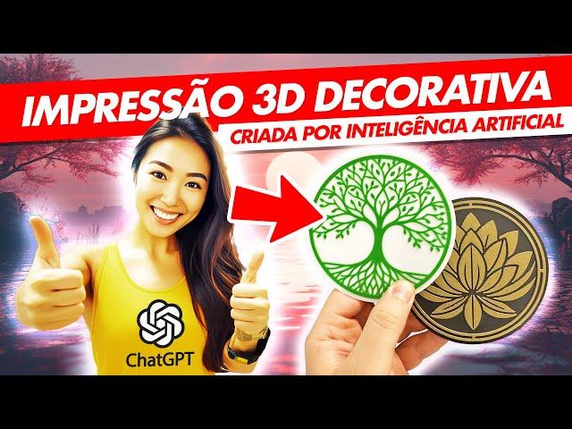 Impressão 3D Decorativa e LINDA Criada por CHAT GPT: Como fazer?