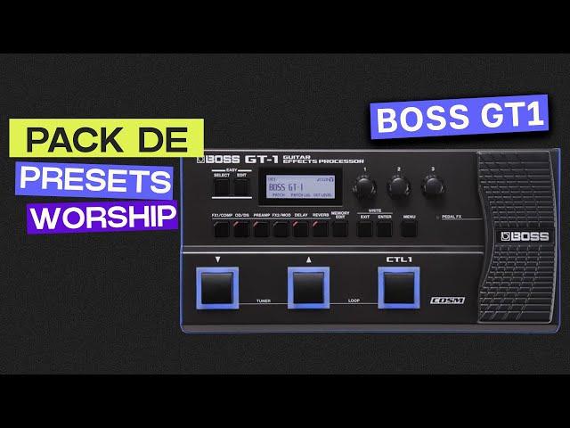 BOSS GT 1 | Pack de PRESETS WORSHIP | Só timbre TOP