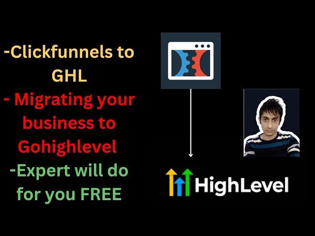 FREE MIGRATION from Clickfunnels to Gohighlevel by EXPERT (Entire Business)