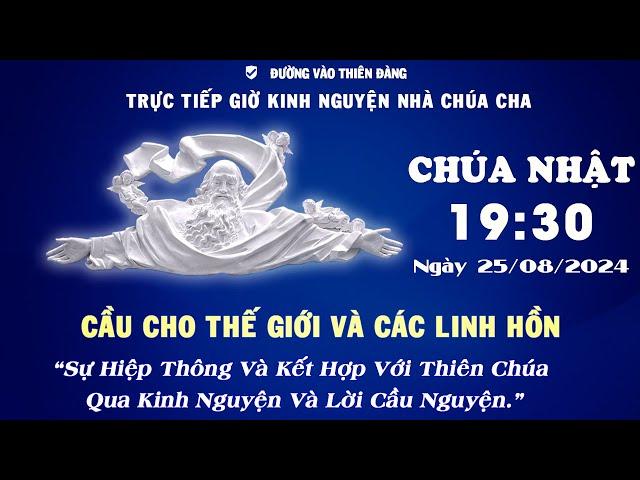 19h30 Ngày 25-08-2024 Kinh Nguyện Lòng Thương Xót Chúa - Đường Vào Thiên Đàng