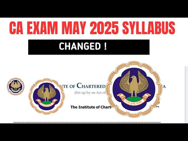 CA Exam May 2025 Syllabus Changed! Official Announcement By ICAI