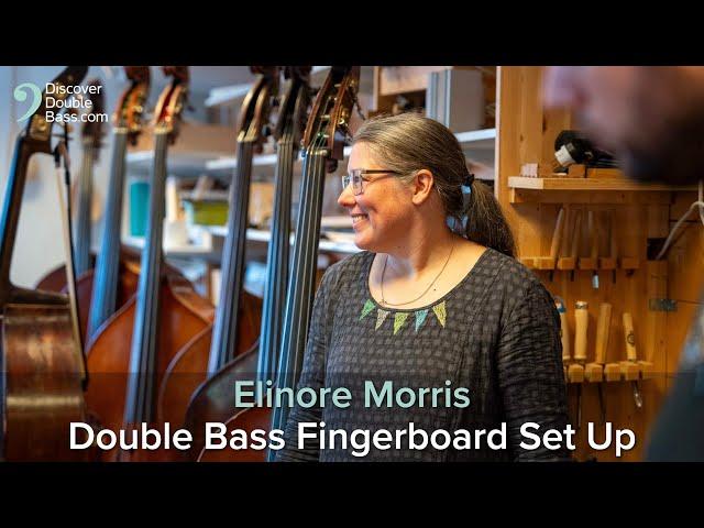 Double Bass String Height & Fingerboard Set Up with Elinore Morris