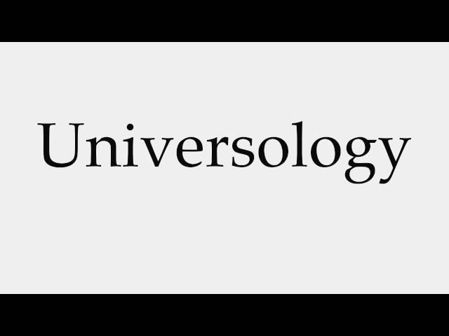 How to Pronounce Universology