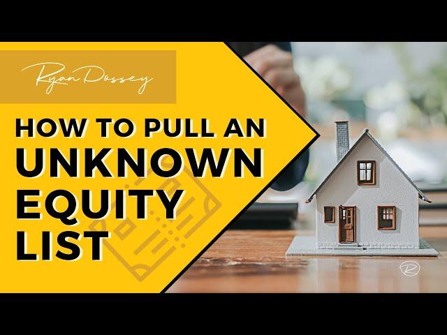 Real Estate Investing: How To Pull an Unknown Equity List from List Source