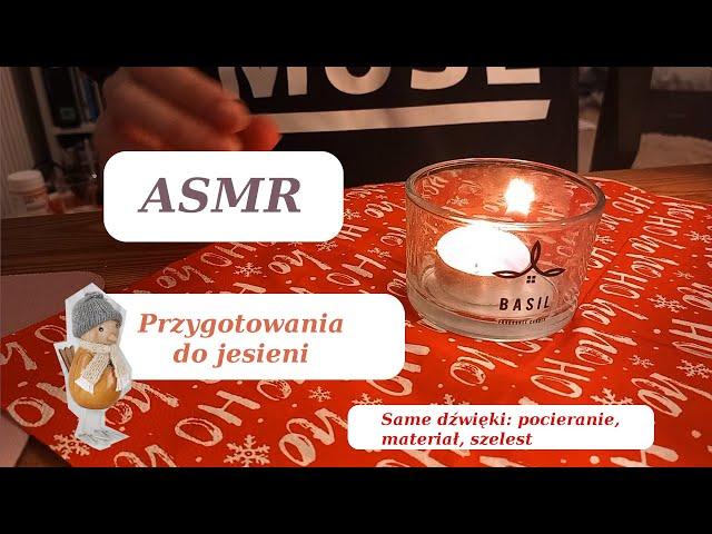 ASMR PL Przygotowania do jesieni. Szelest, dźwięki materiałów. Spokój i relaks w 10 minut.