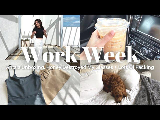 WORK WEEK IN MY LIFE | Aritzia Unboxing, Honey Destroyed My Glasses, Lots Of Packing + Date Night