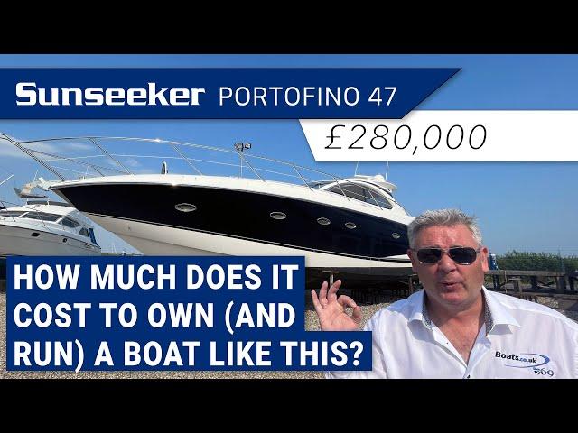 280k Sunseeker Portofino 47 - How much does it cost to own (and run) a boat like this?