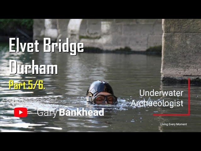 Elvet Bridge, Durham - (part 5 of 6) - Underwater Archaeology