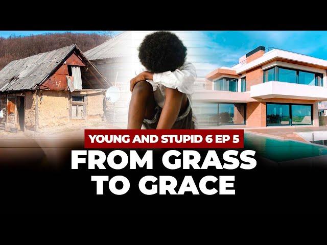 From Grass To Grace - Young & Stupid 6 Ep 5