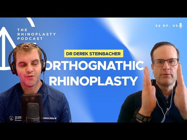 Orthognathic Rhinoplasty with Dr Derek Steinbacher | The Rhinoplasty Podcast