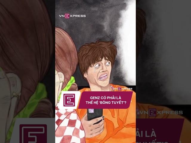 Theo bạn, GenZ có phải là thế hệ ‘bông tuyết’? | VnExpress