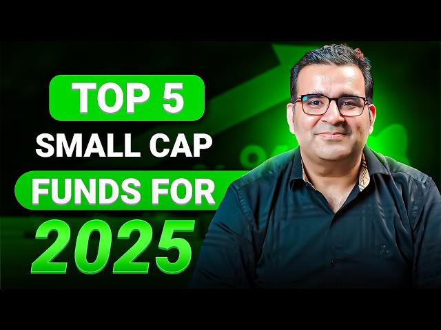 Top 5 Small Cap Funds for 2025 | In-depth Analysis | Sanjay Kathuria