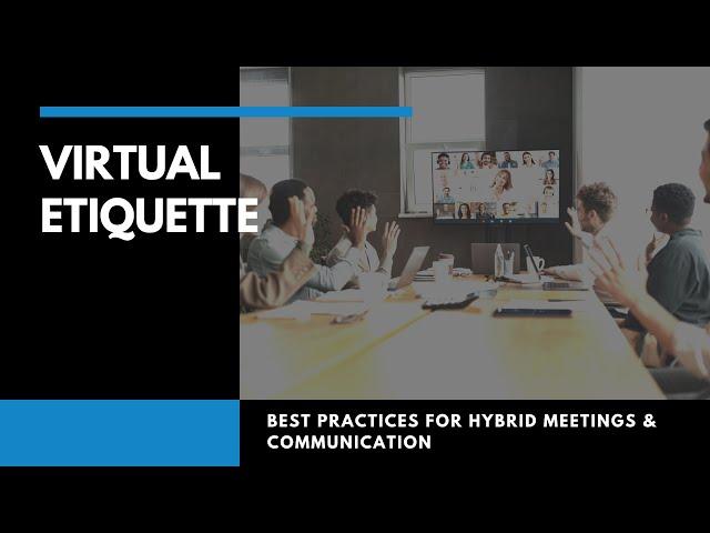 Virtual Etiquette | Best Practices for Hybrid Meetings and Communication