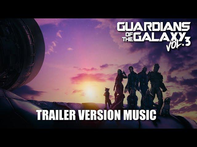 GUARDIANS OF THE GALAXY Vol. 3 Trailer Music Version