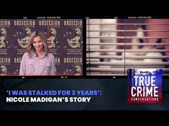 ‘I Was Stalked For 3 Years’: Nicole Madigan’s Story | True Crime Conversations Podcast