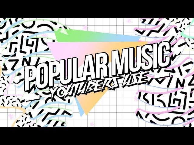 POPULAR MUSIC YOUTUBERS USE