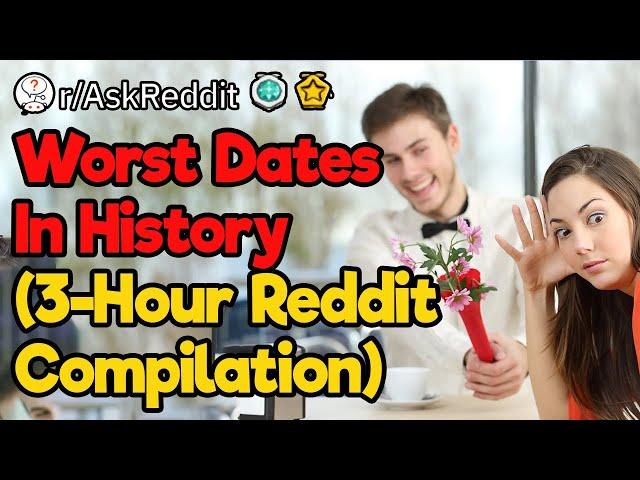 Worst Dates in History (3-Hour Reddit Compilation)