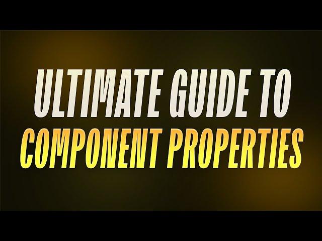 Figma COMPONENT PROPERTIES & BASE COMPONENTS Explained: The Ultimate Guide!