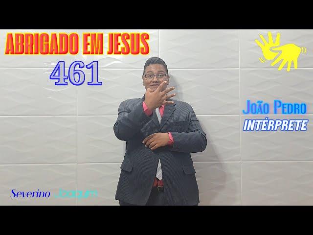 HINO 461 EM LIBRAS - Abrigado em Jesus - (HINÁRIO 5 CCB) @severinojoaquimdasilva-oficial ​