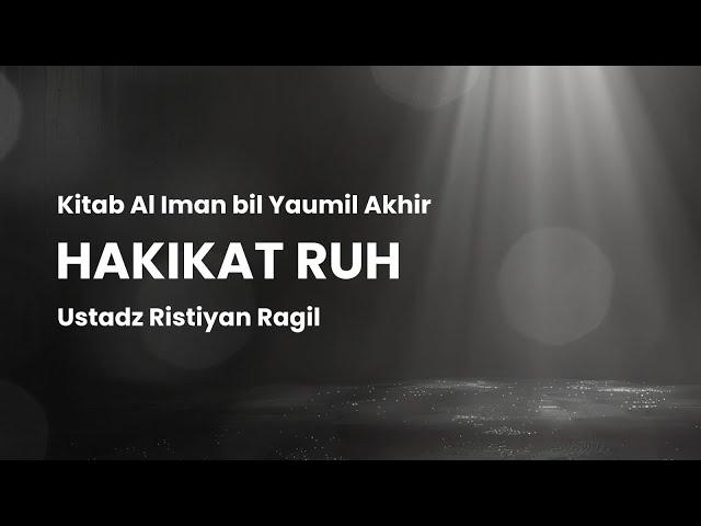 Hakekat Ruh | Ustadz Ristiyan Ragil